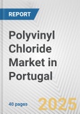 Polyvinyl Chloride Market in Portugal: 2019-2024 Review and Forecast to 2029- Product Image