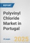 Polyvinyl Chloride Market in Portugal: 2019-2024 Review and Forecast to 2029 - Product Thumbnail Image