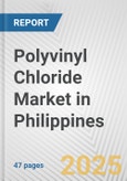 Polyvinyl Chloride Market in Philippines: 2019-2024 Review and Forecast to 2029- Product Image
