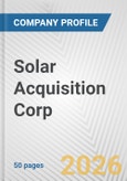 Solar Acquisition Corp. Fundamental Company Report Including Financial, SWOT, Competitors and Industry Analysis- Product Image