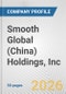 Smooth Global (China) Holdings, Inc Fundamental Company Report Including Financial, SWOT, Competitors and Industry Analysis - Product Thumbnail Image