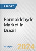 Formaldehyde Market in Brazil: 2017-2023 Review and Forecast to 2027- Product Image