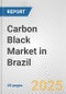 Carbon Black Market in Brazil: 2017-2023 Review and Forecast to 2027 - Product Image