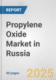 Propylene Oxide Market in Russia: 2019-2024 Review and Forecast to 2029- Product Image