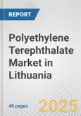 Polyethylene Terephthalate Market in Lithuania: 2019-2024 Review and Forecast to 2029- Product Image