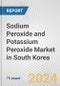 Sodium Peroxide and Potassium Peroxide Market in South Korea: Business Report 2022 - Product Thumbnail Image
