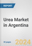 Urea Market in Argentina: 2017-2023 Review and Forecast to 2027- Product Image