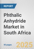 Phthalic Anhydride Market in South Africa: 2019-2024 Review and Forecast to 2029- Product Image