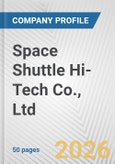 Space Shuttle Hi-Tech Co., Ltd. Fundamental Company Report Including Financial, SWOT, Competitors and Industry Analysis- Product Image