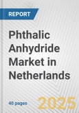 Phthalic Anhydride Market in Netherlands: 2019-2024 Review and Forecast to 2029- Product Image