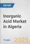 Inorganic Acid Market in Algeria: Business Report 2025 - Product Thumbnail Image