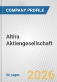 Altira Aktiengesellschaft Fundamental Company Report Including Financial, SWOT, Competitors and Industry Analysis- Product Image