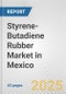 Styrene-Butadiene Rubber Market in Mexico: 2019-2024 Review and Forecast to 2029 - Product Thumbnail Image