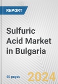 Sulfuric Acid Market in Bulgaria: 2017-2023 Review and Forecast to 2027- Product Image