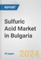Sulfuric Acid Market in Bulgaria: 2017-2023 Review and Forecast to 2027 - Product Image
