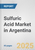 Sulfuric Acid Market in Argentina: 2017-2023 Review and Forecast to 2027- Product Image