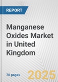 Manganese Oxides Market in United Kingdom: Business Report 2024- Product Image