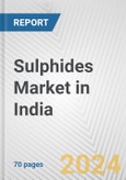 Sulphides Market in India: Business Report 2024- Product Image