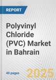 Polyvinyl Chloride (PVC) Market in Bahrain: 2019-2024 Review and Forecast to 2029- Product Image