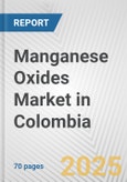 Manganese Oxides Market in Colombia: Business Report 2024- Product Image