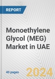 Monoethylene Glycol (MEG) Market in UAE: 2017-2023 Review and Forecast to 2027- Product Image