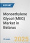 Monoethylene Glycol (MEG) Market in Belarus: 2017-2023 Review and Forecast to 2027 - Product Thumbnail Image