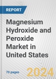 Magnesium Hydroxide and Peroxide Market in United States: Business Report 2024- Product Image