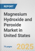 Magnesium Hydroxide and Peroxide Market in United States: Business Report 2024- Product Image