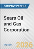 Sears Oil and Gas Corporation Fundamental Company Report Including Financial, SWOT, Competitors and Industry Analysis- Product Image