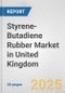 Styrene-Butadiene Rubber Market in United Kingdom: 2017-2023 Review and Forecast to 2027 - Product Thumbnail Image