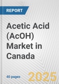 Acetic Acid (AcOH) Market in Canada: 2019-2024 Review and Forecast to 2029- Product Image