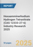 Hexaamminerhodium Hydrogen Tetranitrate (CAS 12333-27-6) Industry Research 2025: Global and Regional Market Trends 2019-2024 and Forecast to 2029- Product Image