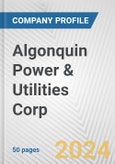 Algonquin Power & Utilities Corp. Fundamental Company Report Including Financial, SWOT, Competitors and Industry Analysis- Product Image