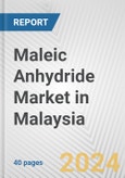Maleic Anhydride Market in Malaysia: 2017-2023 Review and Forecast to 2027- Product Image