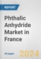 Phthalic Anhydride Market in France: 2017-2023 Review and Forecast to 2027 - Product Image