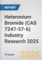 Heteronium Bromide (CAS 7247-57-6) Industry Research 2025: Global and Regional Market Trends 2019-2024 and Forecast to 2029 - Product Thumbnail Image