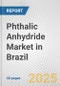 Phthalic Anhydride Market in Brazil: 2017-2023 Review and Forecast to 2027 - Product Thumbnail Image