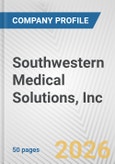 Southwestern Medical Solutions, Inc. Fundamental Company Report Including Financial, SWOT, Competitors and Industry Analysis- Product Image