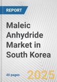 Maleic Anhydride Market in South Korea: 2017-2023 Review and Forecast to 2027- Product Image