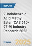 2-Iodobenzoic Acid Methyl Ester (CAS 610-97-9) Industry Research 2025: Global and Regional Market Trends 2019-2024 and Forecast to 2029- Product Image