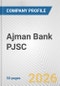 Ajman Bank PJSC Fundamental Company Report Including Financial, SWOT, Competitors and Industry Analysis - Product Thumbnail Image