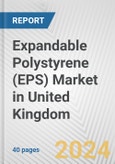Expandable Polystyrene (EPS) Market in United Kingdom: 2017-2023 Review and Forecast to 2027- Product Image