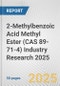 2-Methylbenzoic Acid Methyl Ester (CAS 89-71-4) Industry Research 2025: Global and Regional Market Trends 2019-2024 and Forecast to 2029 - Product Thumbnail Image