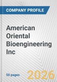 American Oriental Bioengineering Inc. Fundamental Company Report Including Financial, SWOT, Competitors and Industry Analysis- Product Image