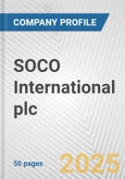 SOCO International plc Fundamental Company Report Including Financial, SWOT, Competitors and Industry Analysis- Product Image