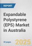 Expandable Polystyrene (EPS) Market in Australia: 2017-2023 Review and Forecast to 2027- Product Image