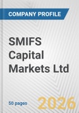 SMIFS Capital Markets Ltd. Fundamental Company Report Including Financial, SWOT, Competitors and Industry Analysis- Product Image