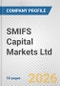 SMIFS Capital Markets Ltd. Fundamental Company Report Including Financial, SWOT, Competitors and Industry Analysis - Product Thumbnail Image