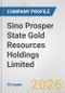 Sino Prosper State Gold Resources Holdings Limited Fundamental Company Report Including Financial, SWOT, Competitors and Industry Analysis - Product Thumbnail Image
