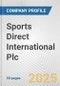 Sports Direct International Plc Fundamental Company Report Including Financial, SWOT, Competitors and Industry Analysis - Product Thumbnail Image